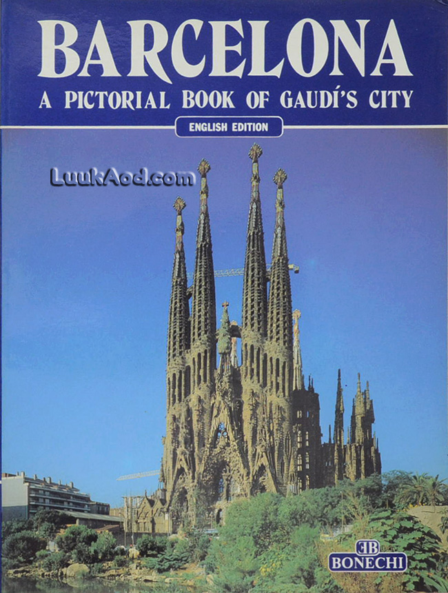 BARCELONA A PICTORIAL BOOK OF GAUDI’S CITY (ENGLISH EDITION)